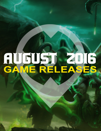 August 2016: 11 Games Coming Out This Month!