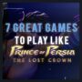 7 Geweldige Spellen om te Spelen Zoals Prince of Persia: The Lost Crown