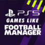 Games zoals Football Manager voor PS5