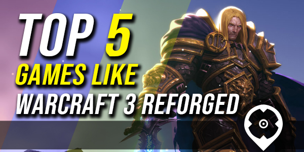 5 beste games zoals Warcraft 3 opgeknapt