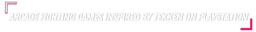 Arcade Vechtspellen Geïnspireerd door Tekken op Playstation