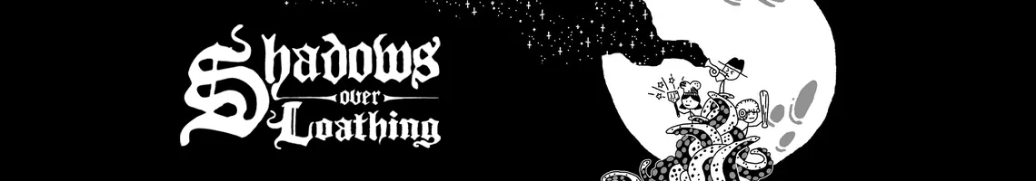 EEN HUMORISTISCHE THRILLER MET DOORSLAGGEVENDE MEERKEUZES: SHADOWS OVER LOATHING