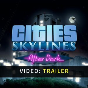Cities: Skylines - After Dark Video Trailer