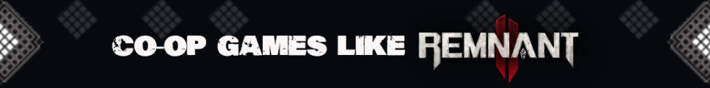 Het Ontdekken van Co-op Juweeltjes: Teamavonturen zoals Remnant 2