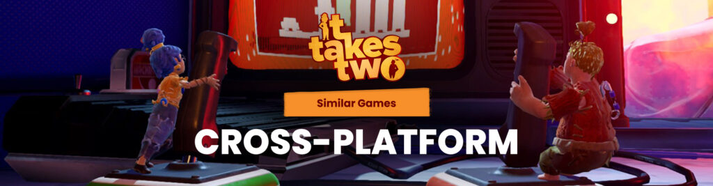 Cross-Platform Spellen Zoals It Takes Two