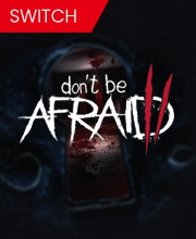 Don’t Be Afraid 2 Switch
