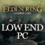 Spellen Zoals Elden Ring voor Low End PC
