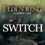 De Top Games Zoals Elden Ring op Switch
