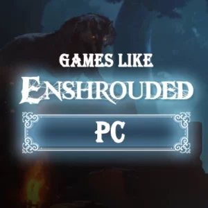 De Top PC-Games Vergelijkbaar Met Enshrouded