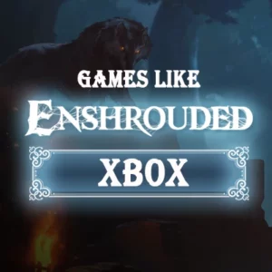 De Top Games Zoals Enshrouded op Xbox