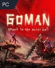 GOMAN stuck in the avici hell Pc