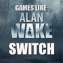 Switch-games zoals Alan Wake