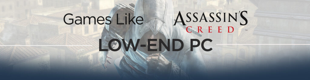 Spellen zoals Assassin's Creed voor Low-End PC's