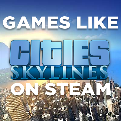 De 5 Beste PC Games zoals Cities Skyline 2 op Steam