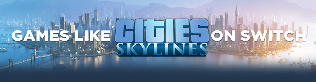 Switch-Spellen Zoals Cities Skyline 2