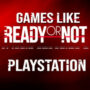 De Beste Spellen zoals Ready Or Not op PS4/PS5