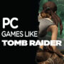Top 10 Games Zoals Lara Croft op PC