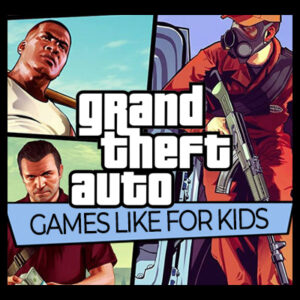 Games zoals GTA voor kinderen