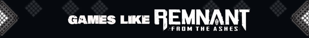 Voorbij 'Remnant from the Ashes': Top Alternatieven voor Games