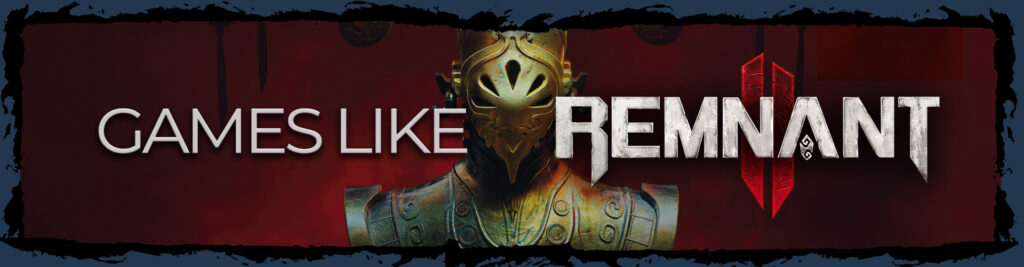 De Beste Spellen Zoals Remnant 2