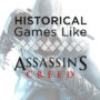 Historische Spellen zoals Assassin’s Creed