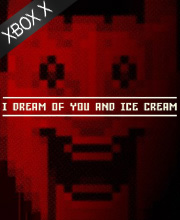 I dream of you and ice cream Xbox Series X