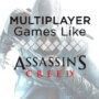 De beste spellen zoals Assassin’s Creed in Multiplayer