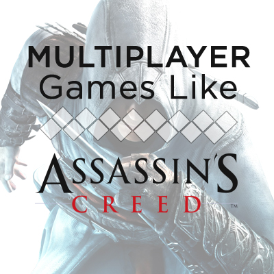 De beste spellen zoals Assassin's Creed in Multiplayer