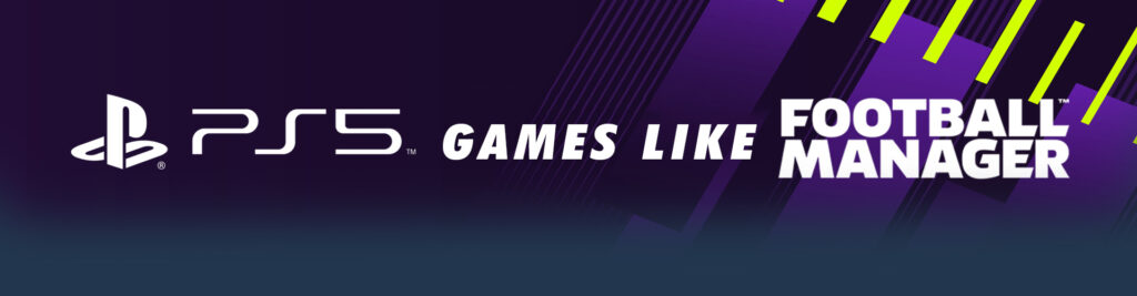 Games zoals Football Manager voor PS5