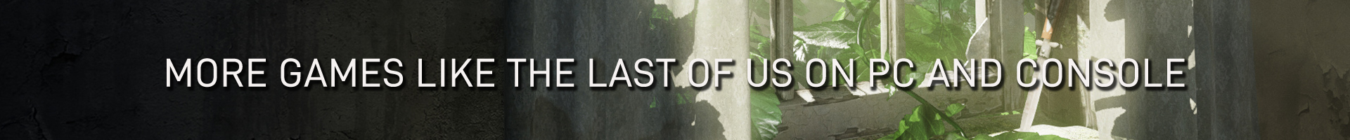 Meer Games Vergelijkbaar met The Last of Us op PC en Console