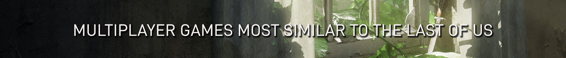 Welke Multiplayer Games Lijken het Meest op The Last of Us