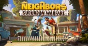 Ontdek Neighbors: Suburban Warfare – Nu in Early Access!