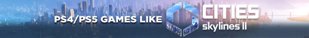 Speeltuinen Bouwen op PS4 & PS5: Top Cities Skylines 2 Contenders