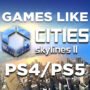 PS4/PS5-Spellen Zoals Cities Skyline 2
