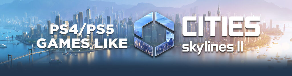 PS4/PS5-Spellen Zoals Cities Skyline 2
