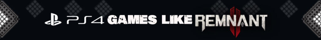 Souls-achtige Avonturen voor Remnant 2 Fans op PS4