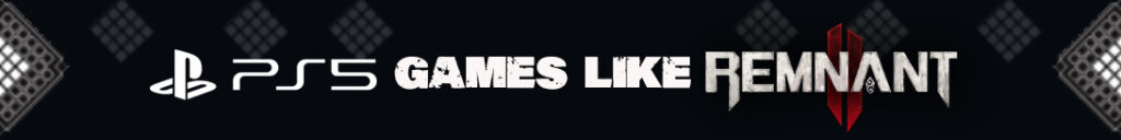 Duistere RPG's op de PS5: Avonturen Vergelijkbaar met Remnant 2