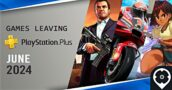 Games verlaten PlayStation Plus juni 2024 - Laatste kans om te spelen!