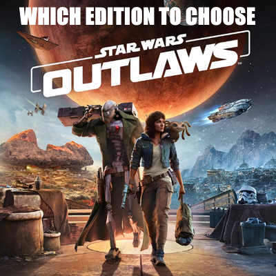 Star Wars: Outlaws - Welke Editie te Kiezen?