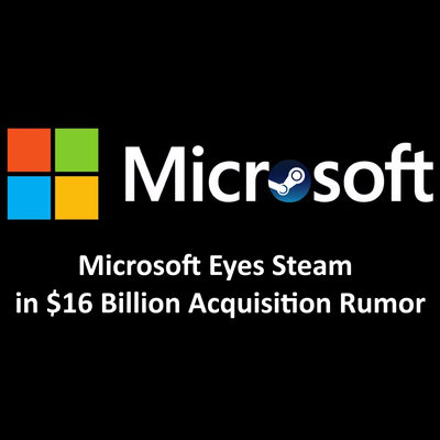 Microsoft Kijkt Naar Steam in een Gerucht Over een Overname van 16 Miljard Dollar