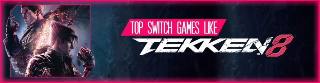 De Top Games Zoals Tekken 8 op Switch