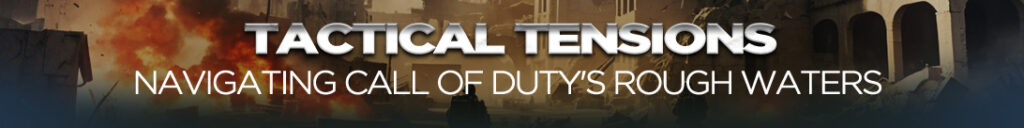 Tactische Spanningen: Navigeren door de Woelige Wateren van Call of Duty