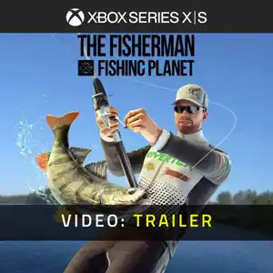 The Fisherman - Fishing Planet Xbox Series - Trailer