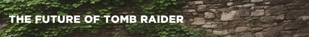 De Toekomst van Tomb Raider