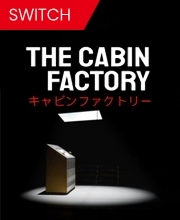 The Cabin Factory Switch