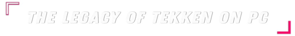 Het Erfgoed van Tekken op PC