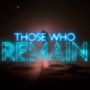 Those Who Remain digitale lancering aankondigen