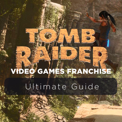 Tomb Raider Franchise: De Lara Croft Spelenserie