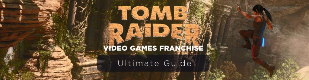 Tomb Raider Franchise: De Lara Croft Spelenserie
