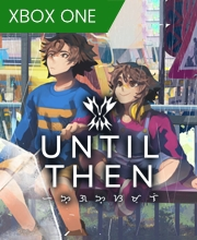 Until Then Xbox One